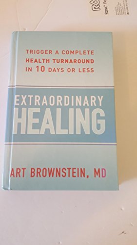 Imagen de archivo de Extraordinary Healing : Trigger a Complete Health Turnaround in 10 Days or Less a la venta por Better World Books