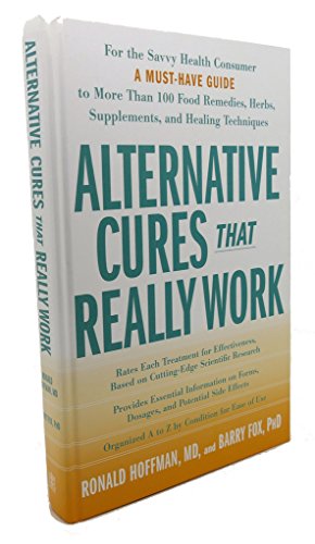 Stock image for Alternative Cures That Really Work : For the Savvy Health Consumer-A Must-Have Guide to More Than 100 Food Remedies, Herbs, Supplements, and Healing Techniques for sale by Better World Books