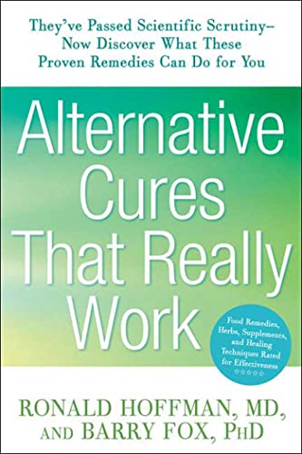 Beispielbild fr Alternative Cures That Really Work: They've Passed Scientific Scrutiny-Now Discover What These Proven Remedies Can Do for You zum Verkauf von SecondSale