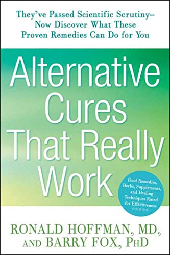 Stock image for Alternative Cures That Really Work: They've Passed Scientific Scrutiny-Now Discover What These Proven Remedies Can Do for You for sale by Ergodebooks