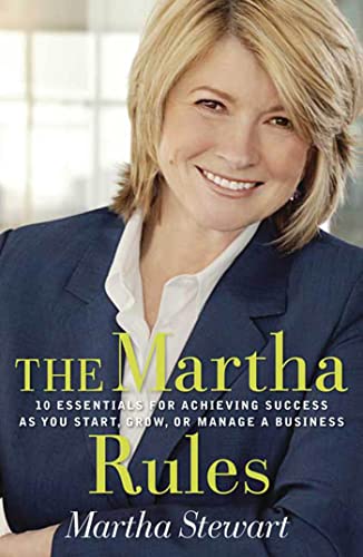 9781594864704: The Martha Rules: 10 Essentials for Achieving Success as You Start, Build, or Manage A Business