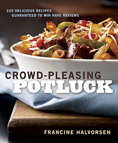 Beispielbild fr Crowd-Pleasing Potluck : 225 Delicious Recipes Guaranteed to Win Rave Reviews zum Verkauf von Better World Books