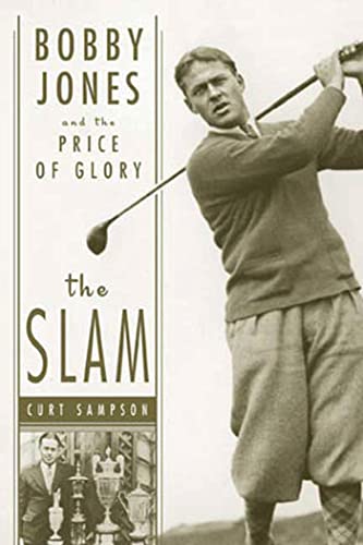 Beispielbild fr The Slam: Bobby Jones and the Price of Glory zum Verkauf von Reliant Bookstore