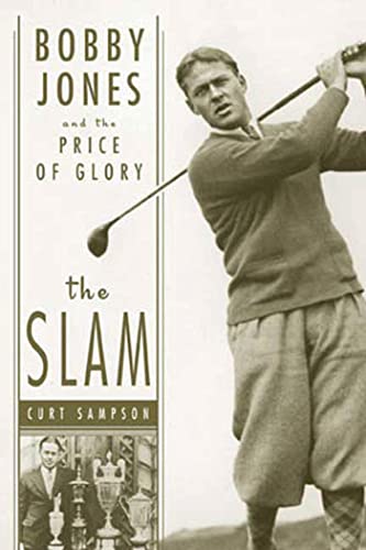 Imagen de archivo de The Slam: Bobby Jones and the Price of Glory a la venta por Reliant Bookstore
