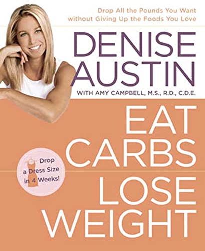 Imagen de archivo de Eat Carbs, Lose Weight: Drop All the Pounds You Want without Giving Up the Foods You Love a la venta por BargainBookStores