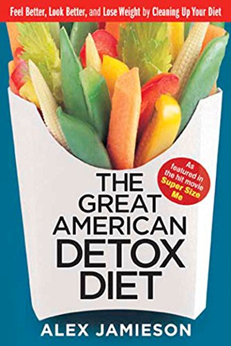 Stock image for The Great American Detox Diet: Feel Better, Look Better, and Lose Weight by Cleaning Up Your Diet for sale by Wonder Book