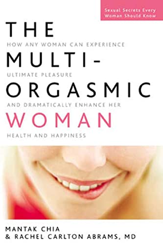 The Multi-Orgasmic Woman (9781594864858) by Chia, Mantak; Abrams M.D., Rachel Carlton