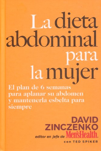 La Dieta Abdominal: El Plan de 6 Semanas Para Aplanar Su Abdomen y Mantenerla Esbelta Para Siempre (9781594865022) by David Zinczenko; Ted Spiker