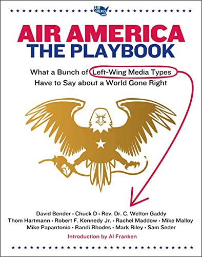 Imagen de archivo de Air America: The Playbook : What a Bunch of Left Wing Media Types have to Teach you about a World Gone Right a la venta por Better World Books