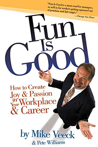 Imagen de archivo de Fun Is Good: How to Create Joy and Passion in Your Workplace and Career a la venta por ZBK Books