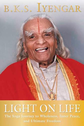 Stock image for Light on Life: The Yoga Journey to Wholeness, Inner Peace, and Ultimate Freedom (Iyengar Yoga Books) for sale by ZBK Books