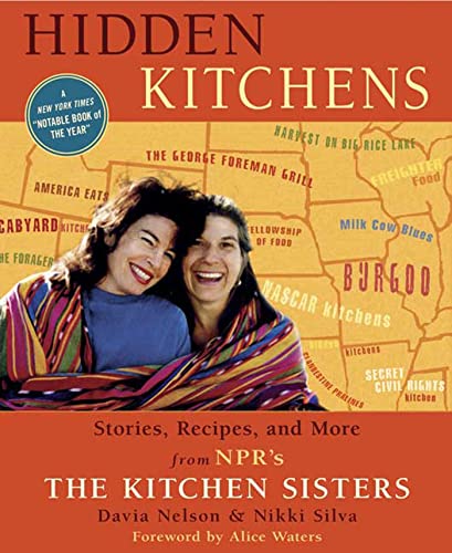 Beispielbild fr Hidden Kitchens: Stories, Recipes, and More from NPR's The Kitchen Sisters zum Verkauf von Your Online Bookstore