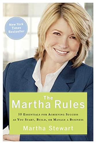 Stock image for The Martha Rules: 10 Essentials for Achieving Success as You Start, Build, or Manage a Business for sale by ThriftBooks-Atlanta