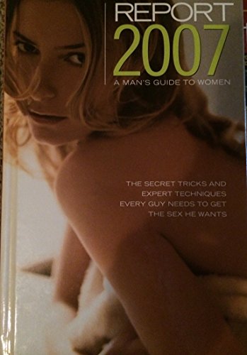 9781594865350: Report 2007: A Man's Guide to Women (A Man's Guide to Women, 2007)