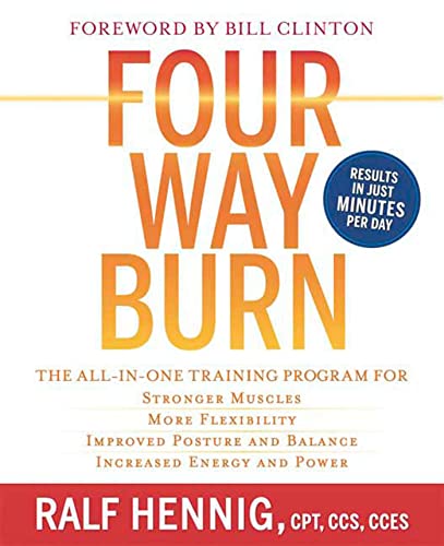 Stock image for Four Way Burn: The All-in-One Training Program for : Stronger Muscles, More Flexibility, Improved Posture and Balance, Increased Energy and Power for sale by Ergodebooks