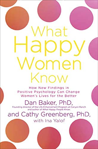 Beispielbild fr What Happy Women Know: How New Findings in Positive Psychology Can Change Women's Lives for the Better zum Verkauf von SecondSale