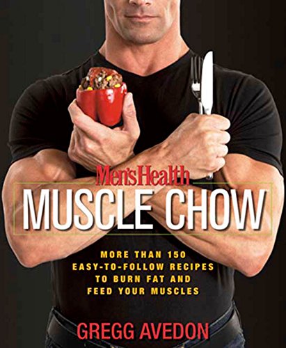 Imagen de archivo de Men's Health Muscle Chow: More Than 150 Easy-to-Follow Recipes to Burn Fat and Feed Your Muscles : A Cookbook a la venta por Unique Books For You