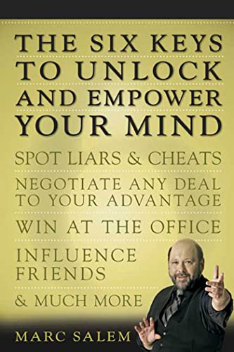 9781594865596: The Six Keys to Unlock and Empower Your Mind: Spot Liars & Cheats, Negotiate Any Deal to Your Advantage, Win at the Office, Influence Friends, & Much