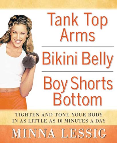 9781594865626: Tank Top Arms, Bikini Belly, Boy Shorts Bottom: Tighten and Tone Your Body in as Little as 10 Minutes a Day