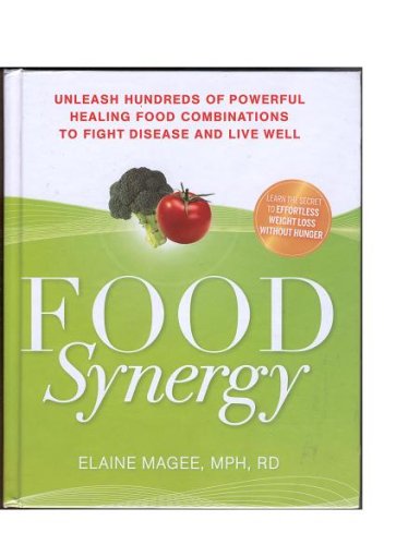 Beispielbild fr Food Synergy : Unleash Hundreds of Powerful Healing Food Combinations to Fight Disease and Live Well zum Verkauf von Better World Books