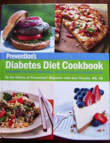 Stock image for Prevention's Diabetes Diet Cookbook: Discover the New Fiber-Full Eating Plan for Weight Loss: By the Editors of Prevention Magazine with Ann Fittante by Ann Fittante (2007) Hardcover for sale by Jenson Books Inc