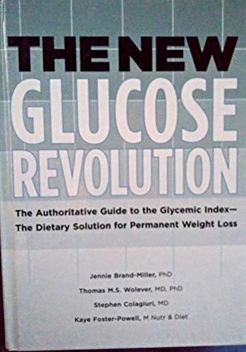 Imagen de archivo de The New Glucose Revolution. The Authoritative Guide to the Glycemic Index - The Dietary Solution For Permanent Weight Loss a la venta por WYEMART LIMITED