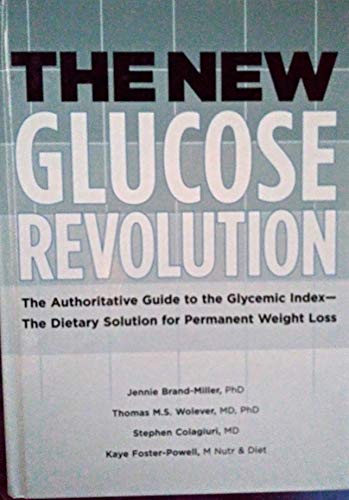 Stock image for The New Glucose Revolution. The Authoritative Guide to the Glycemic Index - The Dietary Solution For Permanent Weight Loss for sale by WYEMART LIMITED
