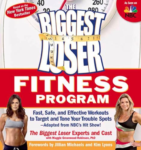 Imagen de archivo de The Biggest Loser Fitness Program: Fast, Safe, and Effective Workouts to Target and Tone Your Trouble Spots--Adapted from NBC's Hit Show! a la venta por SecondSale