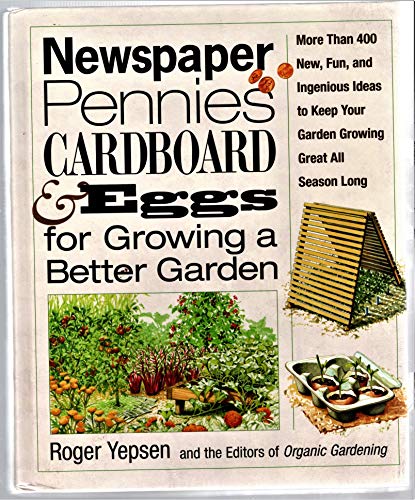 Stock image for Newspaper, Pennies, Cardboard & Eggs for Growing a Better Garden for sale by HPB-Emerald