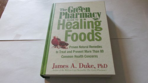 9781594867125: Green Pharmacy Guide To Healing Foods - Proven Natural Remedies To Treat And Prevent More Than 80 Common Health Concerns