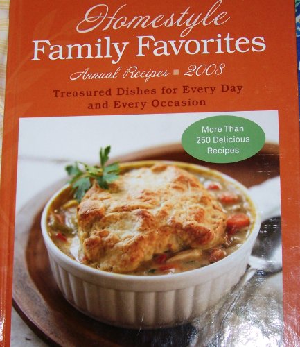 Stock image for Homestyle Family Favorites Annual Recipes 2008 (Treasured Dishes For Every Day and Every Occasion, Volume 1) for sale by Wonder Book