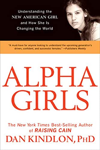 9781594867323: Alpha Girls: Understanding the New American Girl and How She Is Changing the World