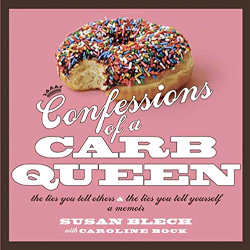 Beispielbild fr Confessions of a Carb Queen : The Lies You Tell Others and the Lies You Tell Yourself - A Memoir zum Verkauf von Better World Books