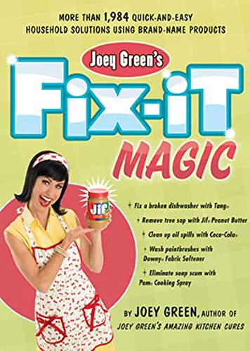 9781594867859: Joey Green's Fix-It Magic: More than 1,971 Quick-and-Easy Household Solutions Using Brand-Name Products