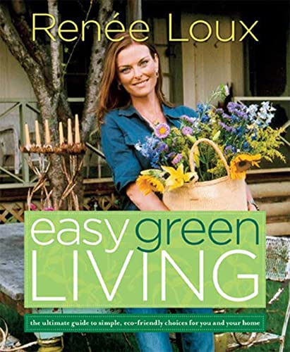 Beispielbild fr Easy Green Living: The Ultimate Guide to Simple, Eco-Friendly Choices for You and Your Home zum Verkauf von BooksRun