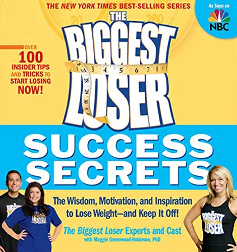 Imagen de archivo de The Biggest Loser Success Secrets : The Wisdom, Motivation, and Inspiration to Lose Weight--And Keep It Off! a la venta por Better World Books