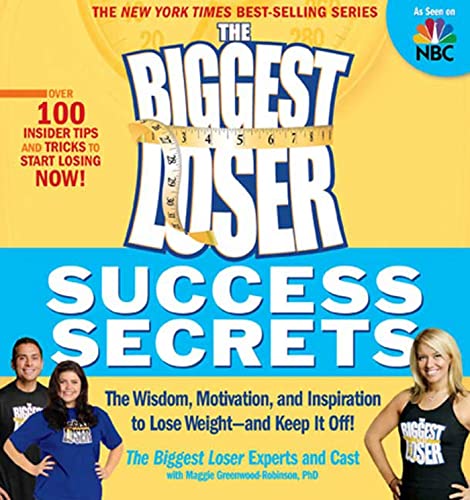 Stock image for The Biggest Loser Success Secrets : The Wisdom, Motivation, and Inspiration to Lose Weight--And Keep It Off! for sale by Better World Books