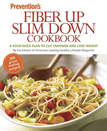 Stock image for Prevention Fiber Up Slim Down Cookbook: A Four-Week Plan to Cut Cravings and Lose Weight for sale by SecondSale