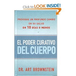 9781594868030: El Poder Curativo del Cuerpo: Provoque Un Profundo Cambio En Su Salud En 10 Dias O Menos (Spanish Ed