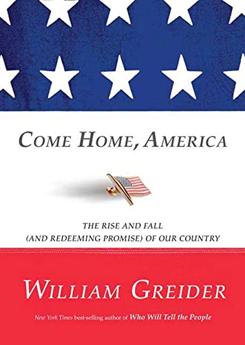 Beispielbild fr Come Home, America : The Rise and Fall (and Redeeming Promise) of Our Country zum Verkauf von Better World Books