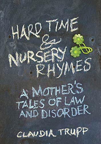 9781594868245: Hard Time & Nursery Rhymes: A Mother's Tale of Law and Disorder