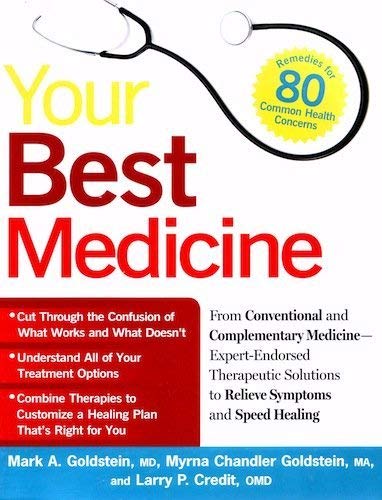 Imagen de archivo de Your Best Medicine : From Conventional and Complementary Medicine-Expert-Endorsed Therapeutic Solutions to Relieve Symptoms and Speed Healing a la venta por Better World Books: West