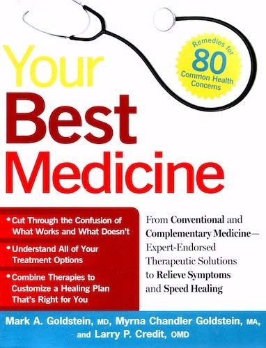 Stock image for Your Best Medicine : From Conventional and Complementary Medicine-Expert-Endorsed Therapeutic Solutions to Relieve Symptoms and Speed Healing for sale by Better World Books: West