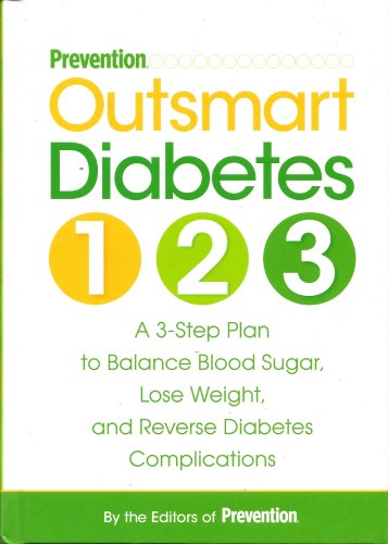 Stock image for Prevention Outsmart Diabetes 1-2-3 : A 3-Step Plan to Balance Blood Sugar, Lose Weight, and Reverse Diabetes Complications Now! for sale by Better World Books