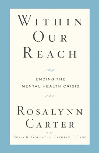 Beispielbild fr Within Our Reach : Ending the Mental Health Crisis zum Verkauf von Better World Books