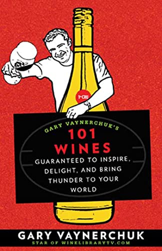 Imagen de archivo de Gary Vaynerchuk's 101 Wines : Guaranteed to Inspire, Delight, and Bring Thunder to Your World a la venta por Better World Books: West