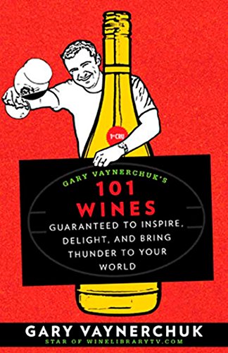 Stock image for Gary Vaynerchuk's 101 Wines : Guaranteed to Inspire, Delight, and Bring Thunder to Your World for sale by Better World Books: West