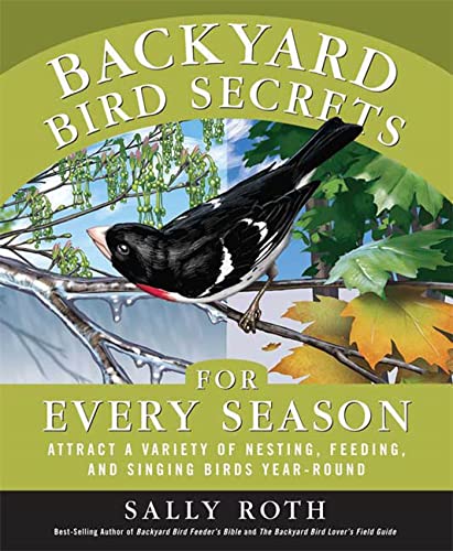 9781594869112: Backyard Bird Secrets for Every Season: Attract a Variety of Nesting, Feeding, and Singing Birds Year-Round