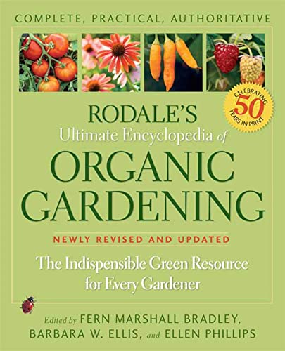 Stock image for Rodale's Ultimate Encyclopedia of Organic Gardening: The Indispensable Green Resource for Every Gardener for sale by ThriftBooks-Dallas