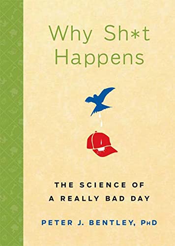 Stock image for Why Sh*t Happens : The Science of a Really Bad Day for sale by Better World Books